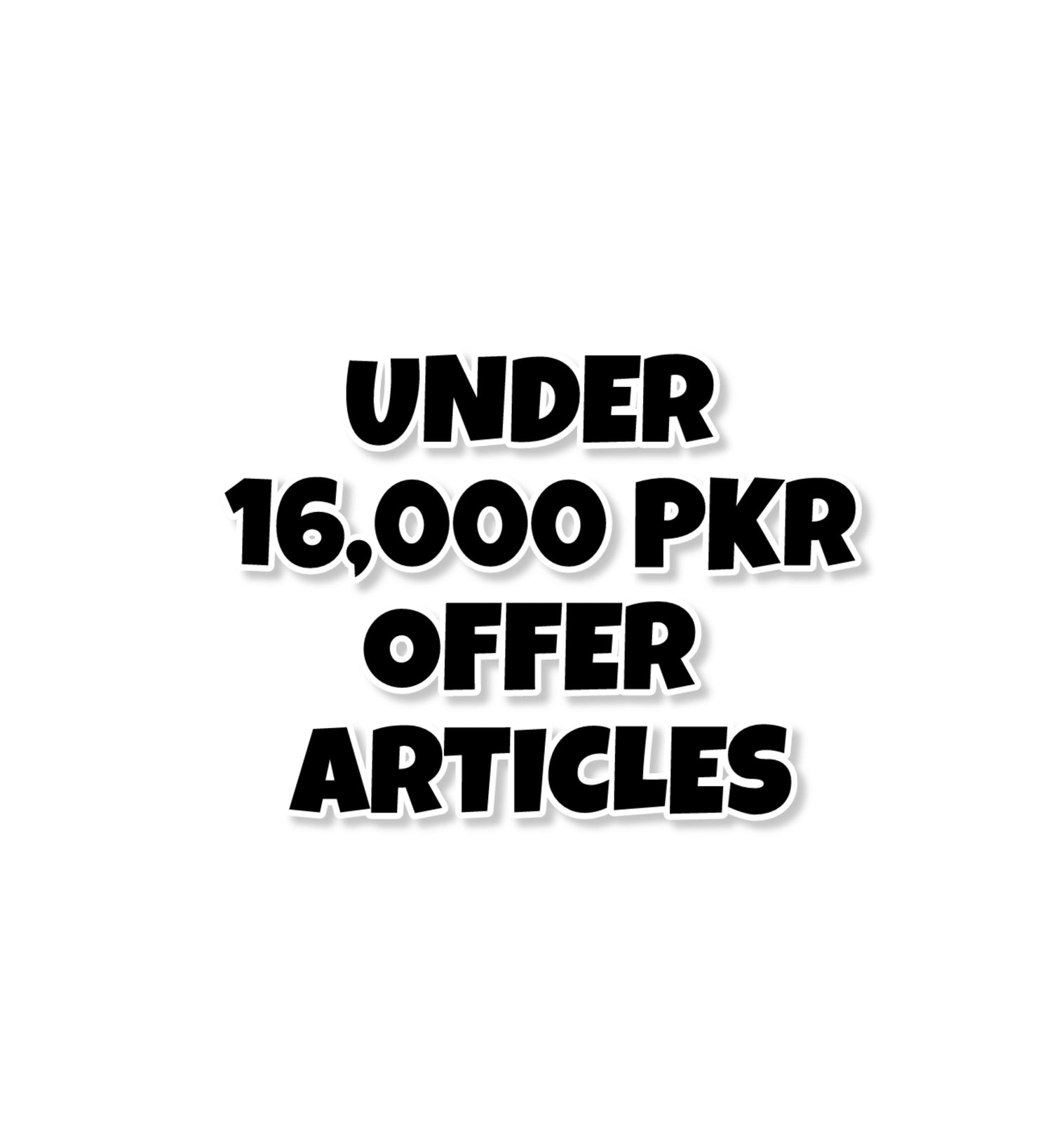 UNDER 16,000 PKR OFFER ARTICLES